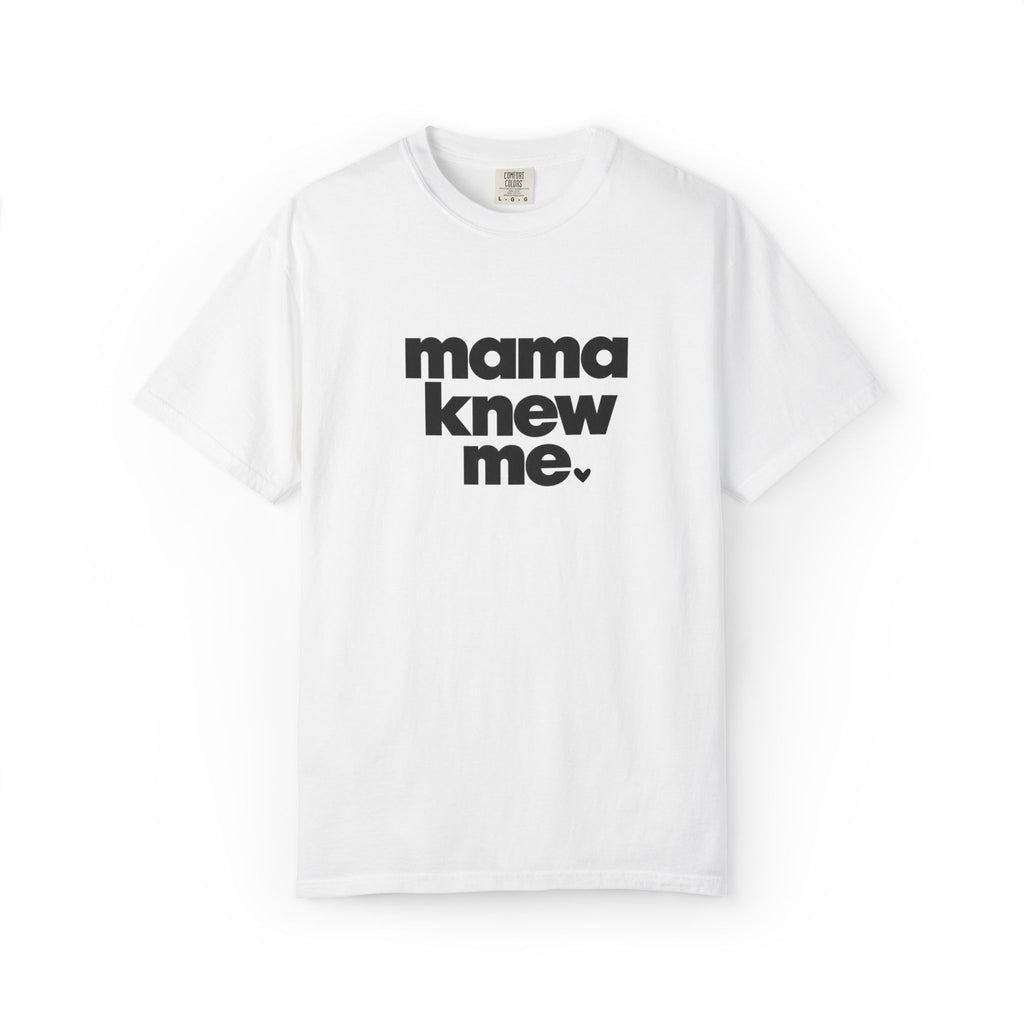 Mama Knew Me Tee Graphic Tee