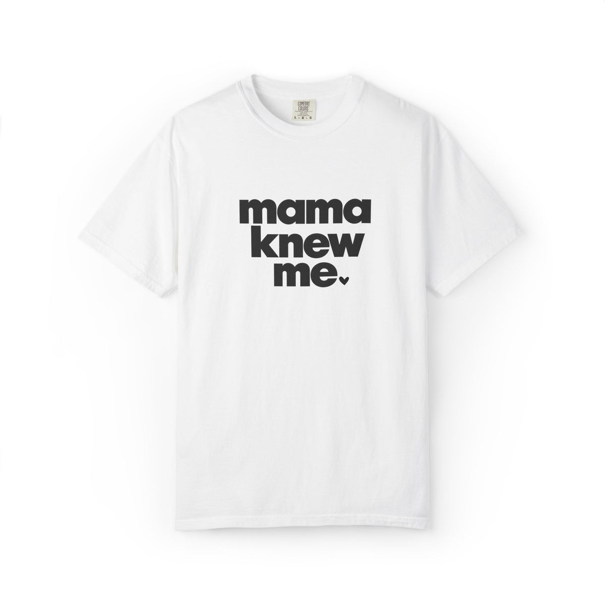 Mama Knew Me Tee Graphic Tee