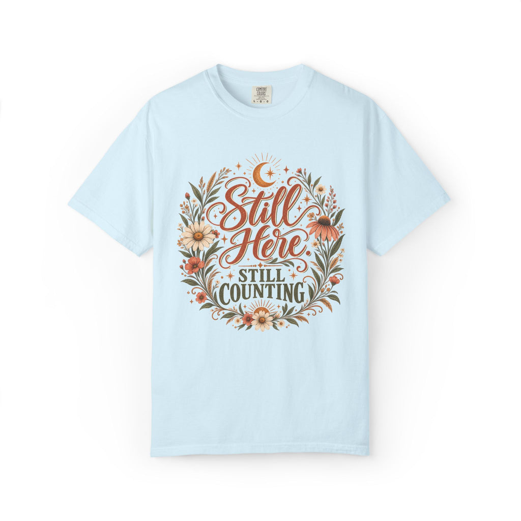 Still Here. Still Counting Graphic Tee