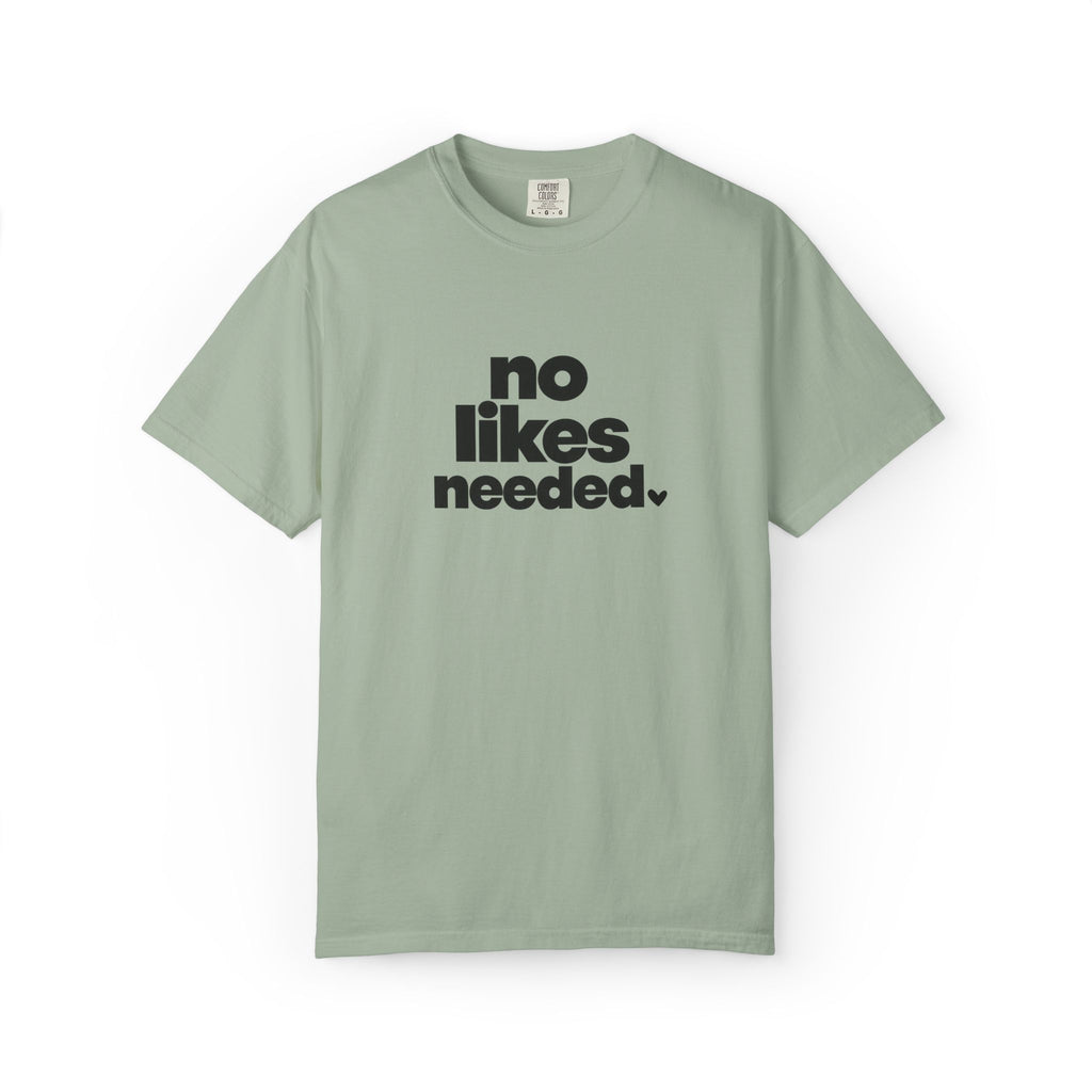 No Likes Needed Graphic Tee
