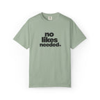 No Likes Needed Graphic Tee