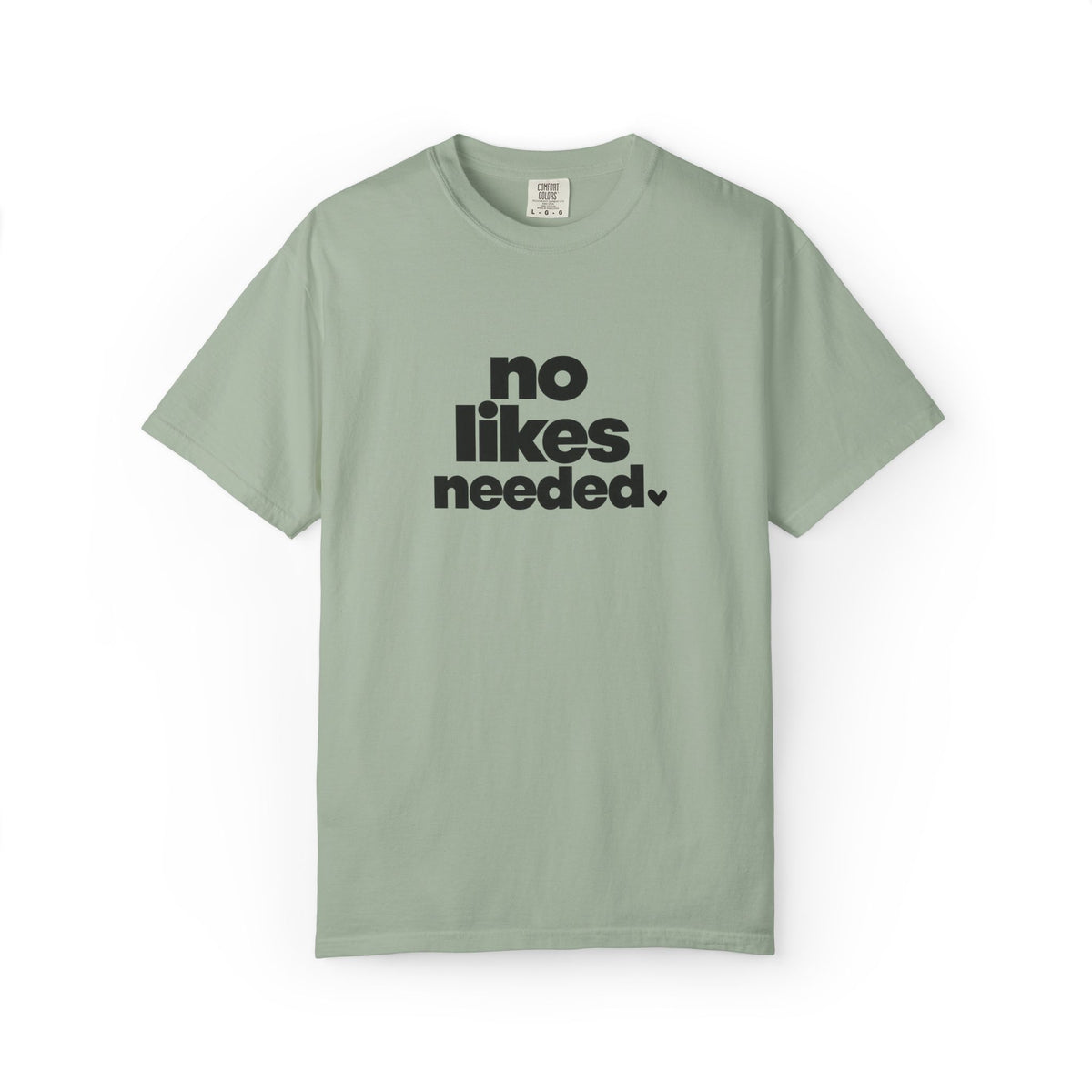 No Likes Needed Graphic Tee