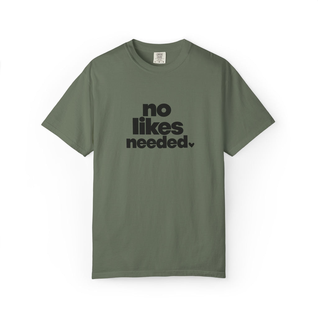 No Likes Needed Graphic Tee