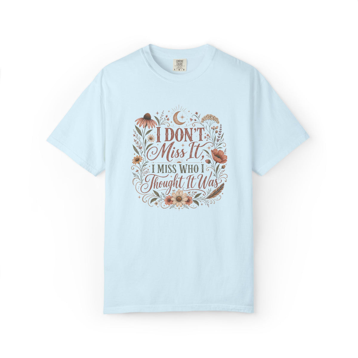 I Don't Miss It, I Miss Who I Thought It Was Graphic Tee