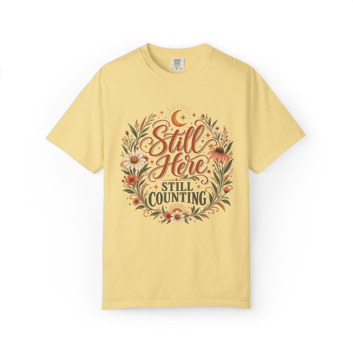 Still Here. Still Counting Graphic Tee