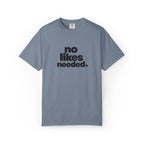 No Likes Needed Graphic Tee