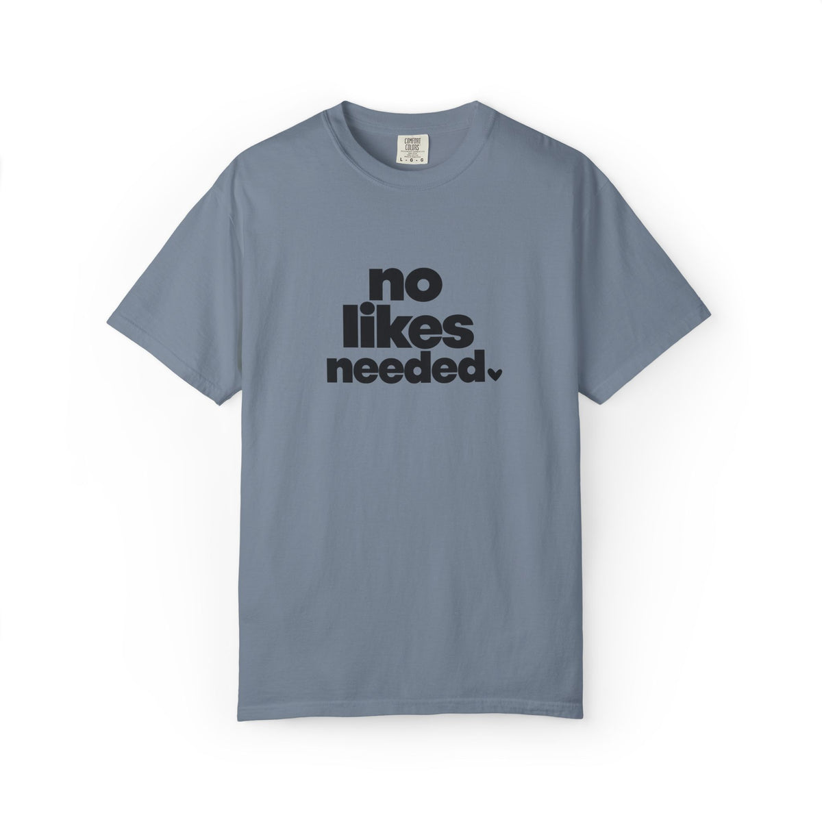 No Likes Needed Graphic Tee