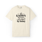 Be Known By A Few Graphic Tee