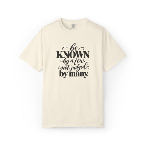 Be Known By A Few Graphic Tee