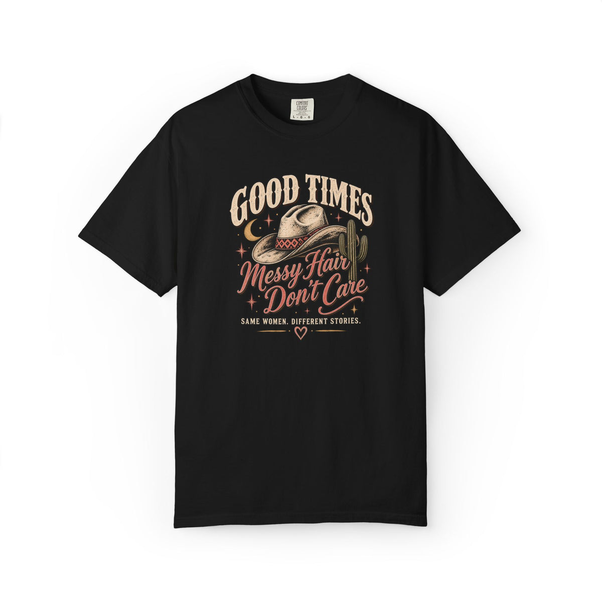 Good Times, Messy Hair, Don't Care Graphic Tee
