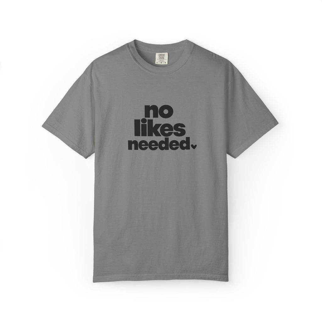 No Likes Needed Graphic Tee