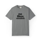 No Likes Needed Graphic Tee