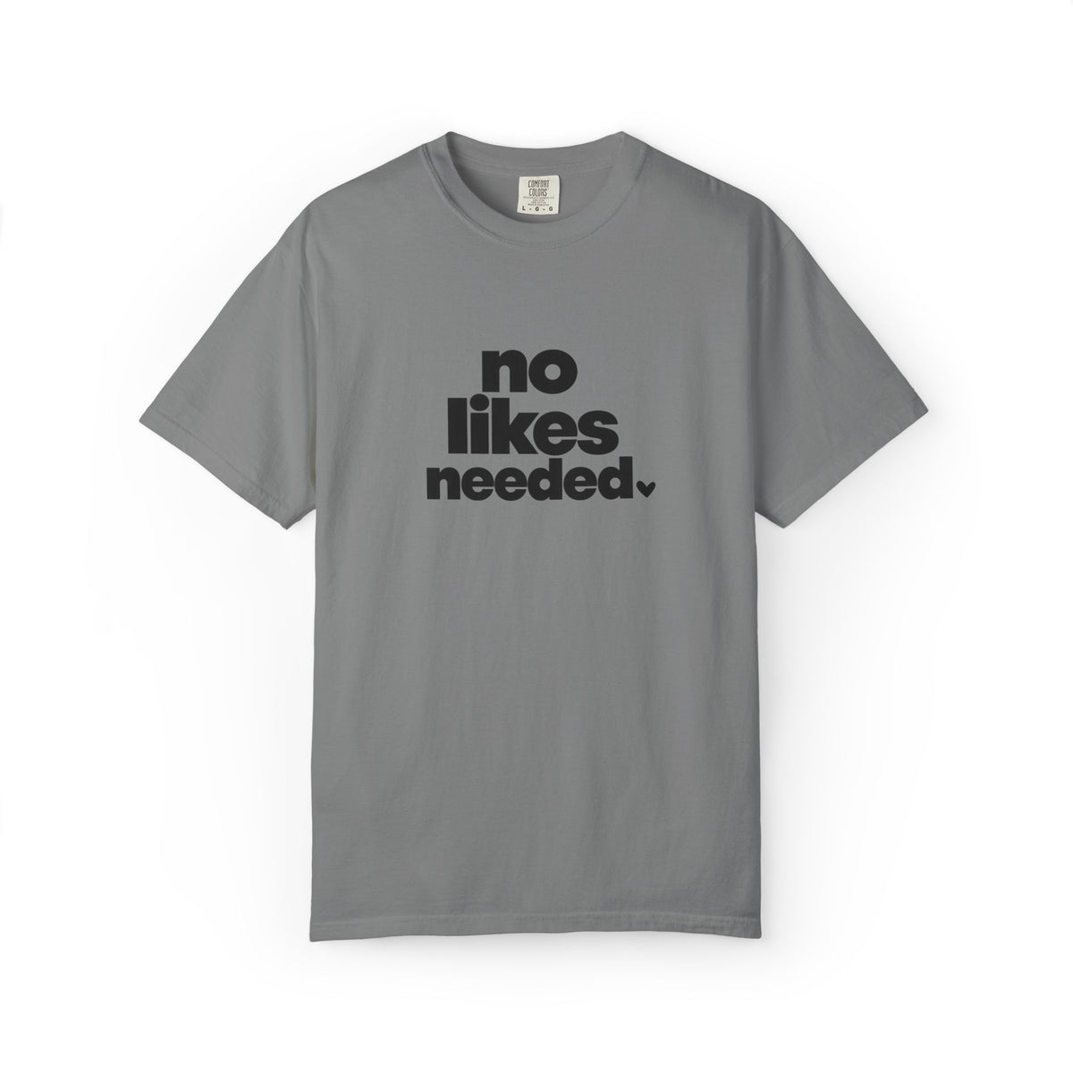 No Likes Needed Graphic Tee
