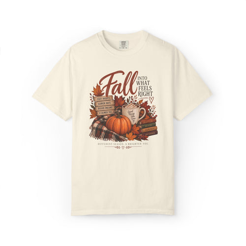 Fall Into What Feels Right Graphic Tee