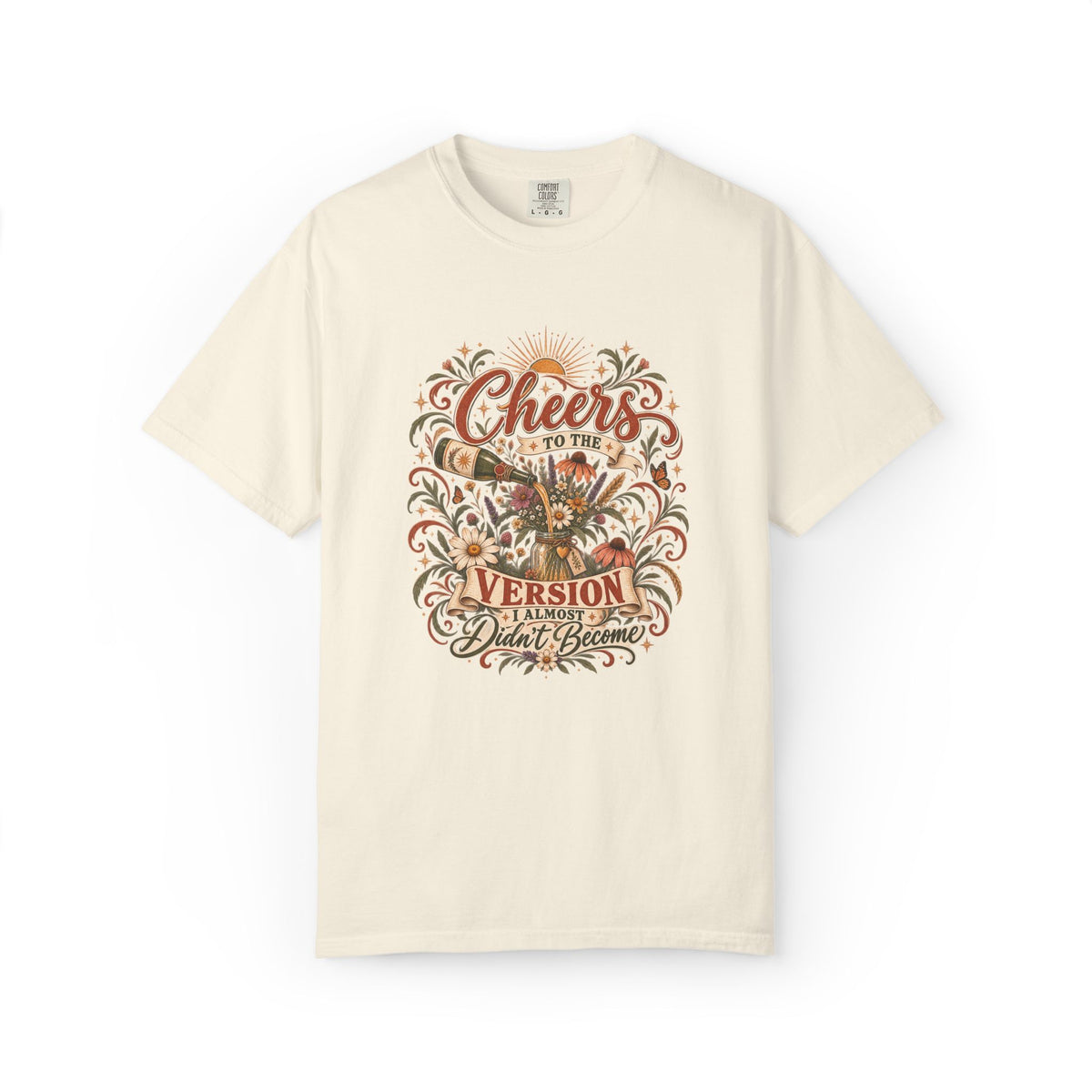 Cheers To The Version I Almost Didn't Become. Graphic Tee