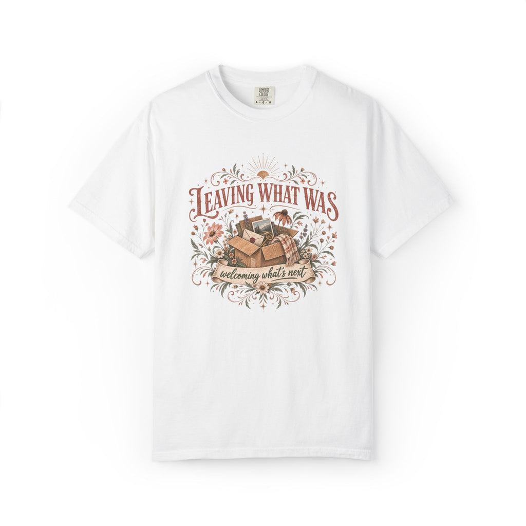 Leaving What Was. Welcoming What's Next Graphic Tee