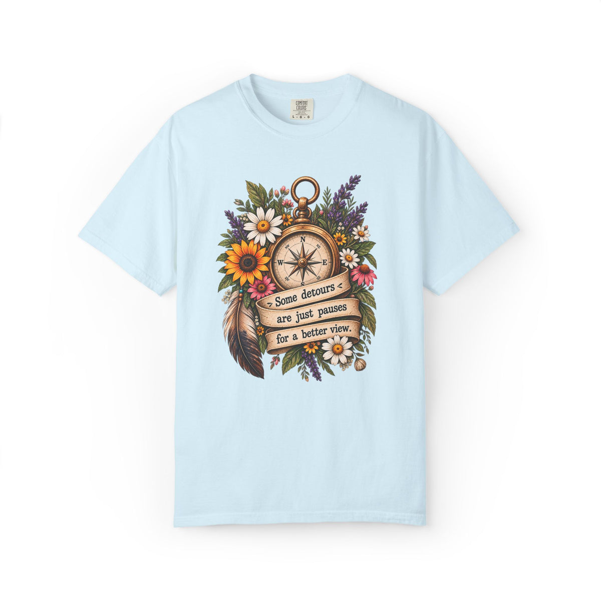 Some Detours Are Just Pauses For A Better View Graphic Tee