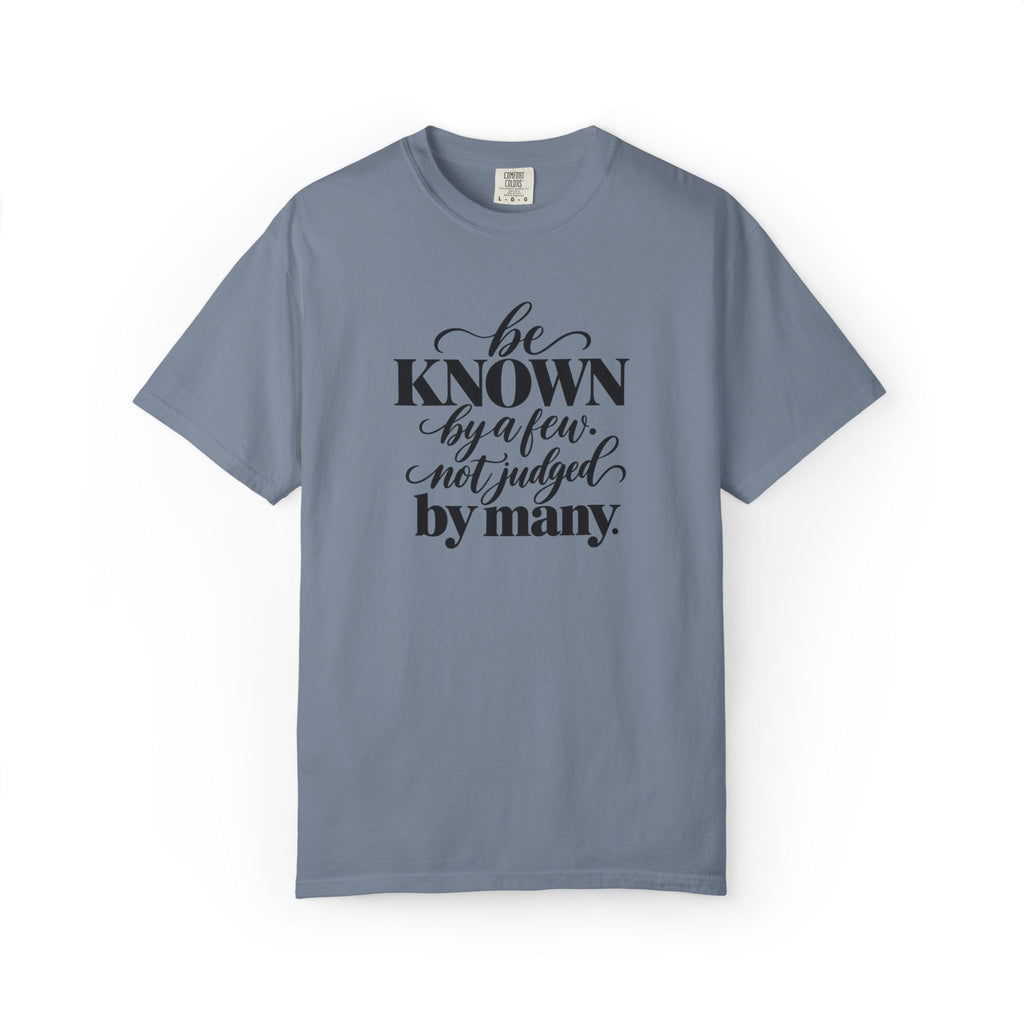 Be Known By A Few Graphic Tee