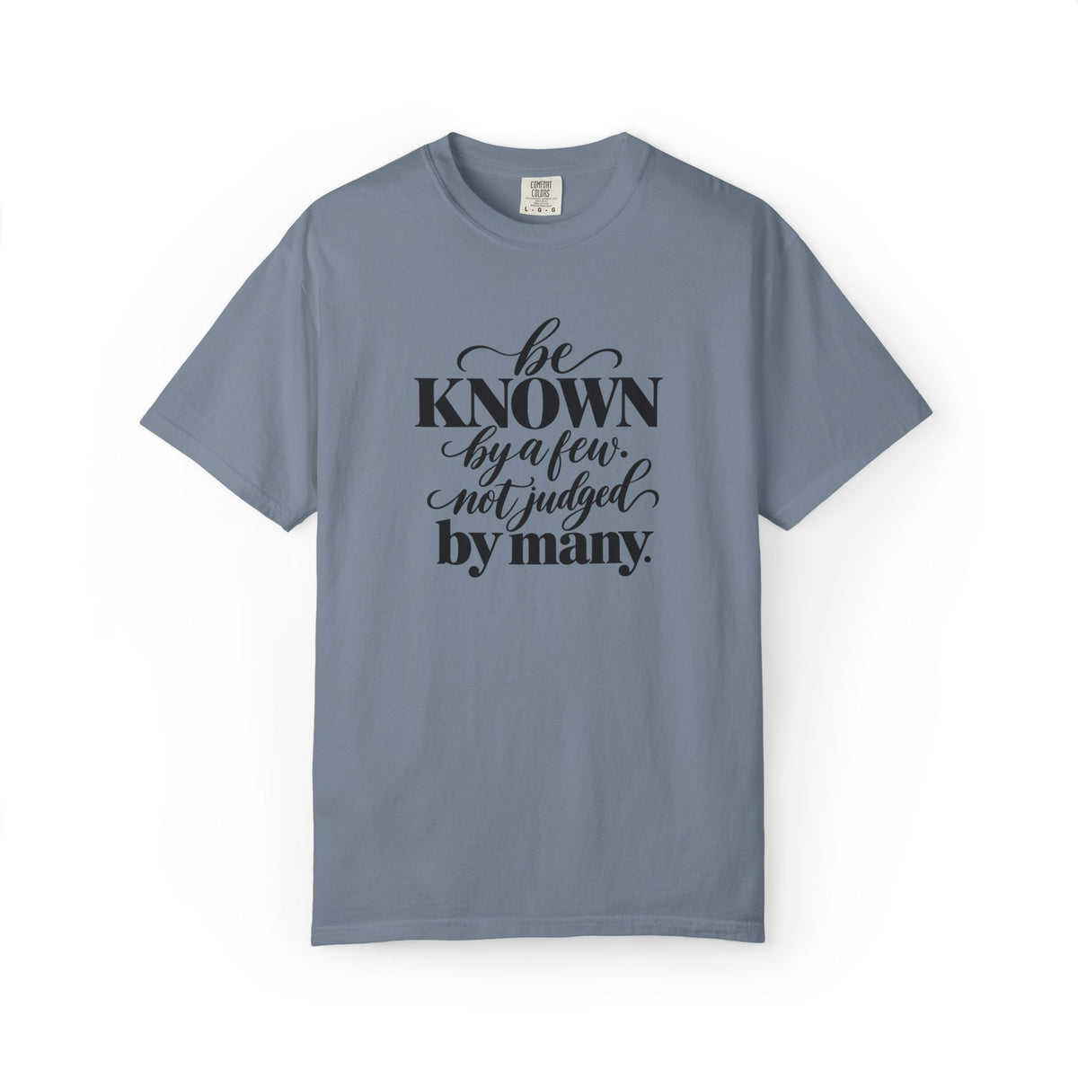 Be Known By A Few Graphic Tee