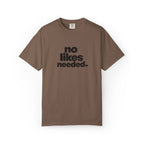 No Likes Needed Graphic Tee