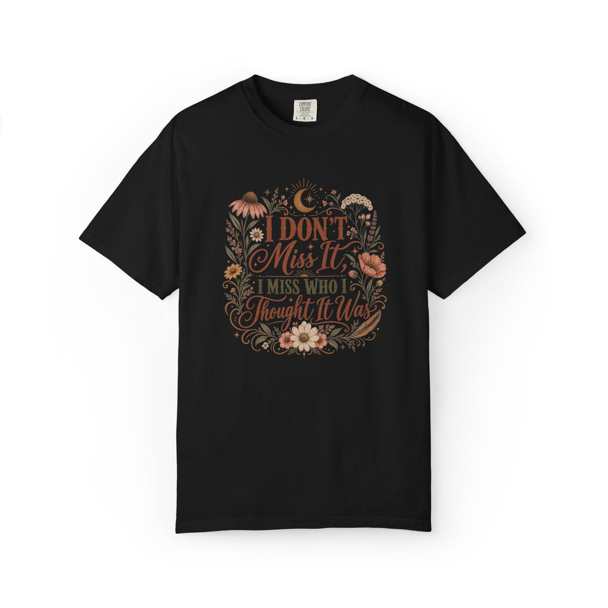 I Don't Miss It, I Miss Who I Thought It Was Graphic Tee