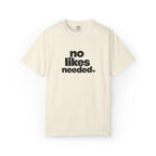 No Likes Needed Graphic Tee