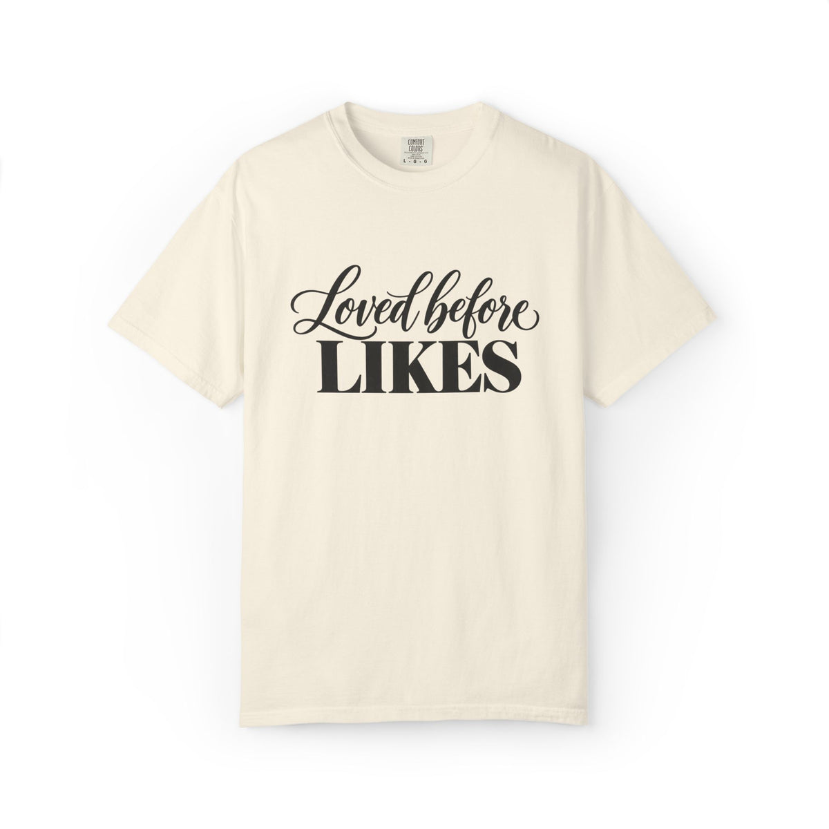 Loved Before Likes Graphic Tee