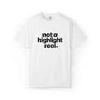 Not A Highlight Reel Graphic Tee
