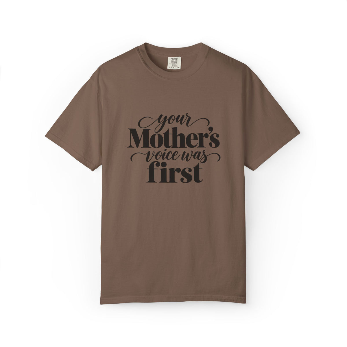 Your Mother's Voice Was First Graphic Tee