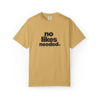 No Likes Needed Graphic Tee