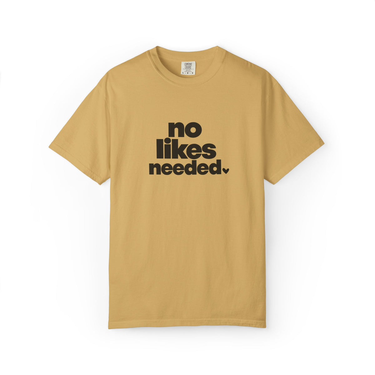 No Likes Needed Graphic Tee
