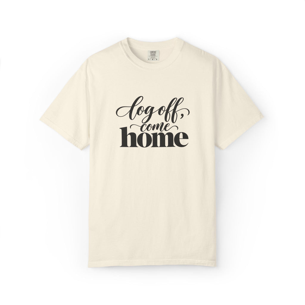 Log Off, Come Home Graphic Tee