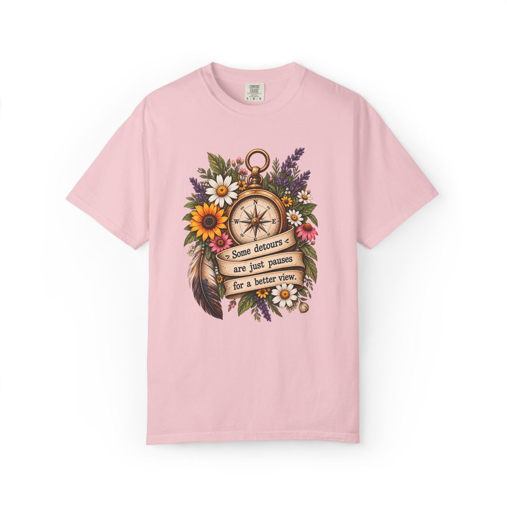 Some Detours Are Just Pauses For A Better View Graphic Tee