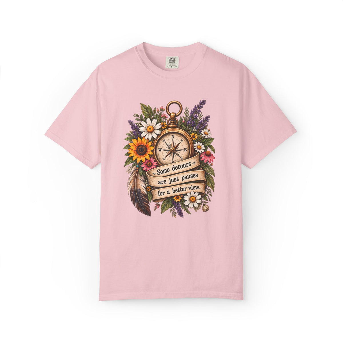 Some Detours Are Just Pauses For A Better View Graphic Tee