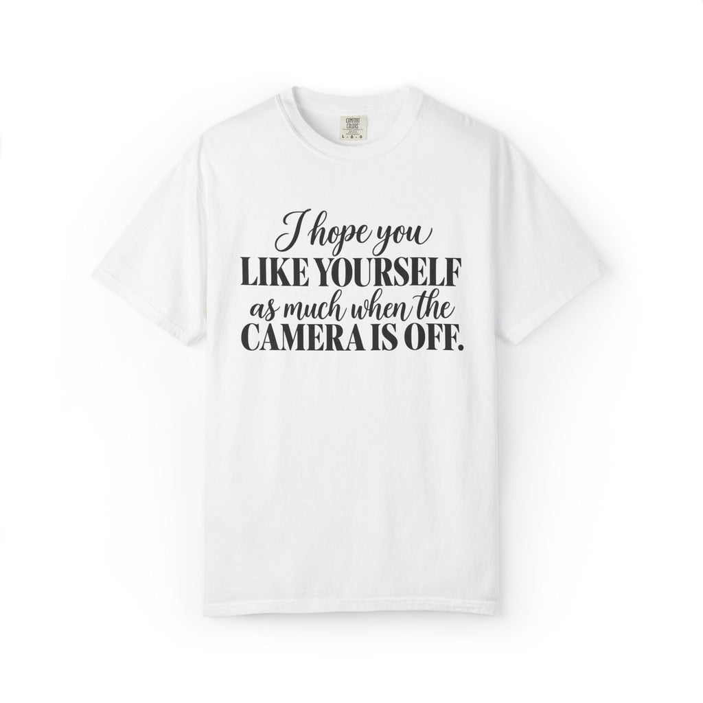 I Hope You Like Yourself Graphic Tee