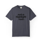 Not A Highlight Reel Graphic Tee