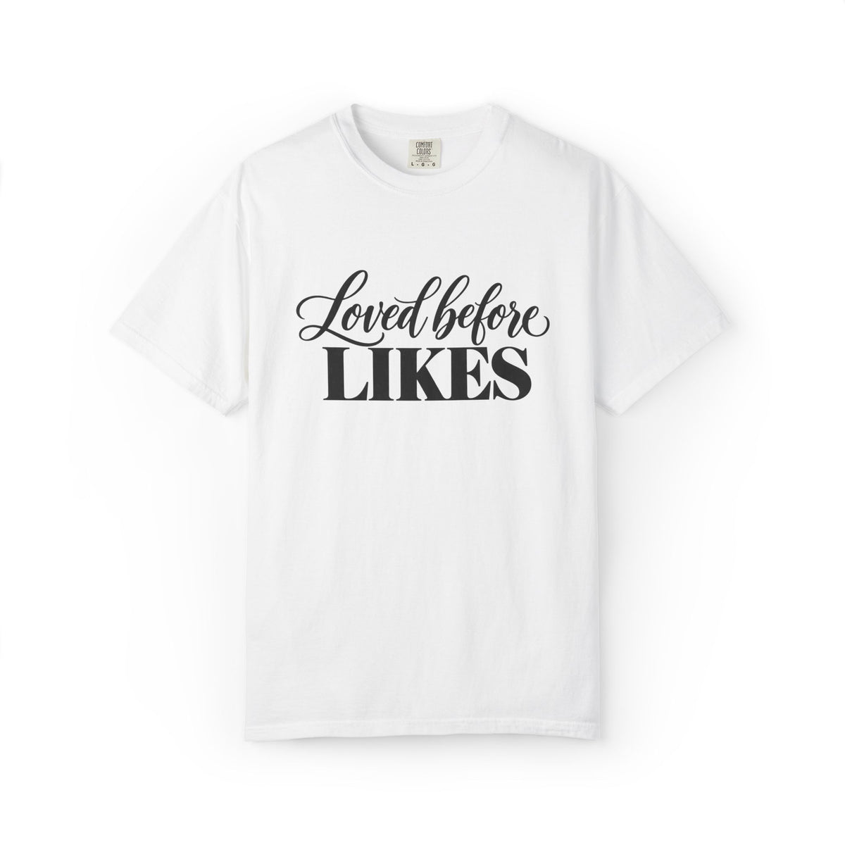 Loved Before Likes Graphic Tee