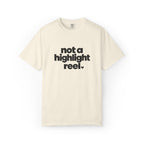Not A Highlight Reel Graphic Tee