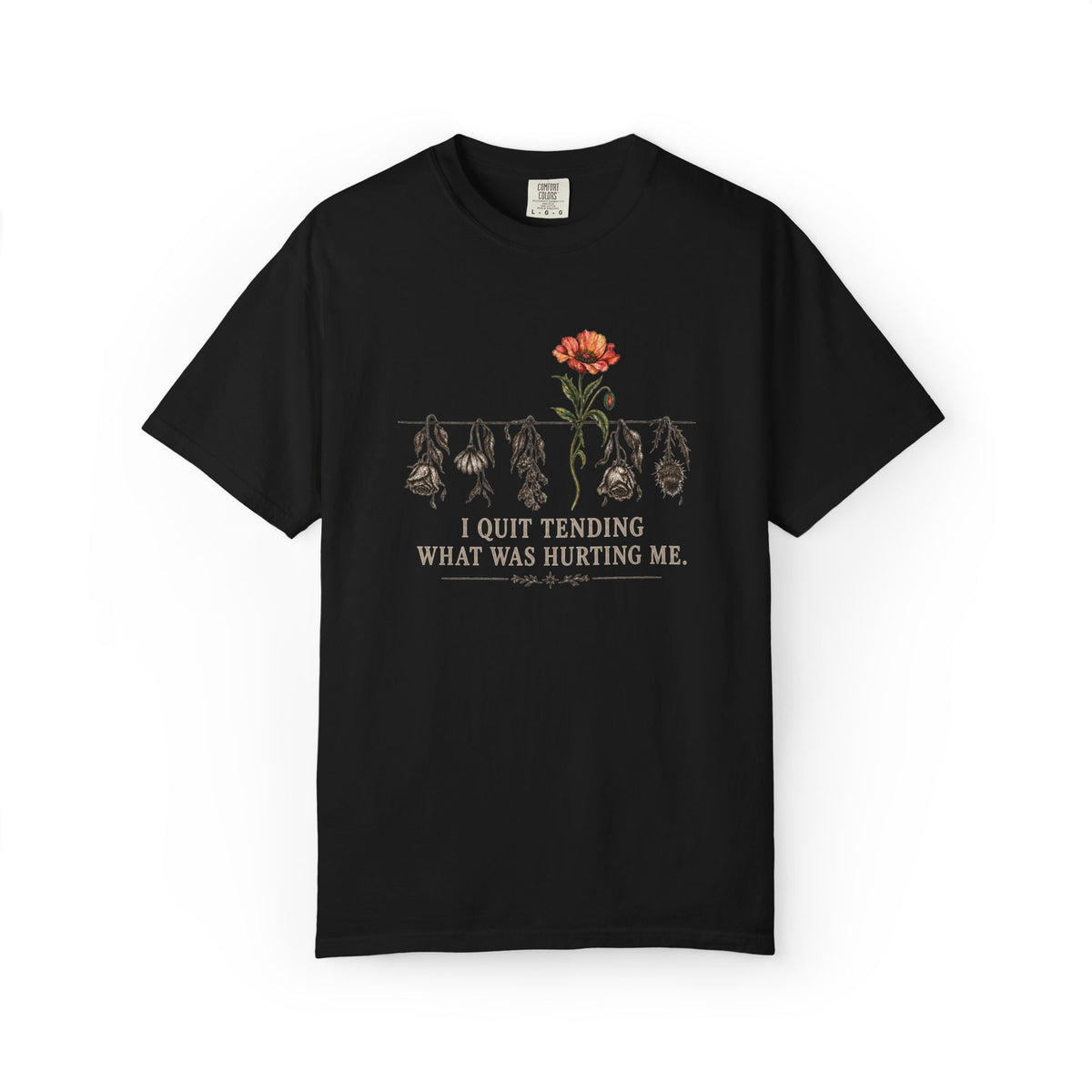 I Quit Tending What Was Hurting Me Graphic Tee