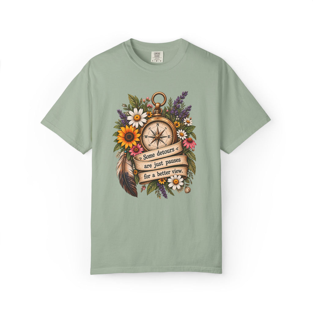 Some Detours Are Just Pauses For A Better View Graphic Tee