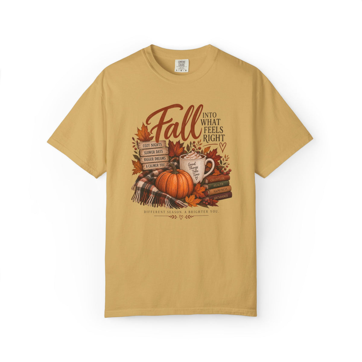 Fall Into What Feels Right Graphic Tee