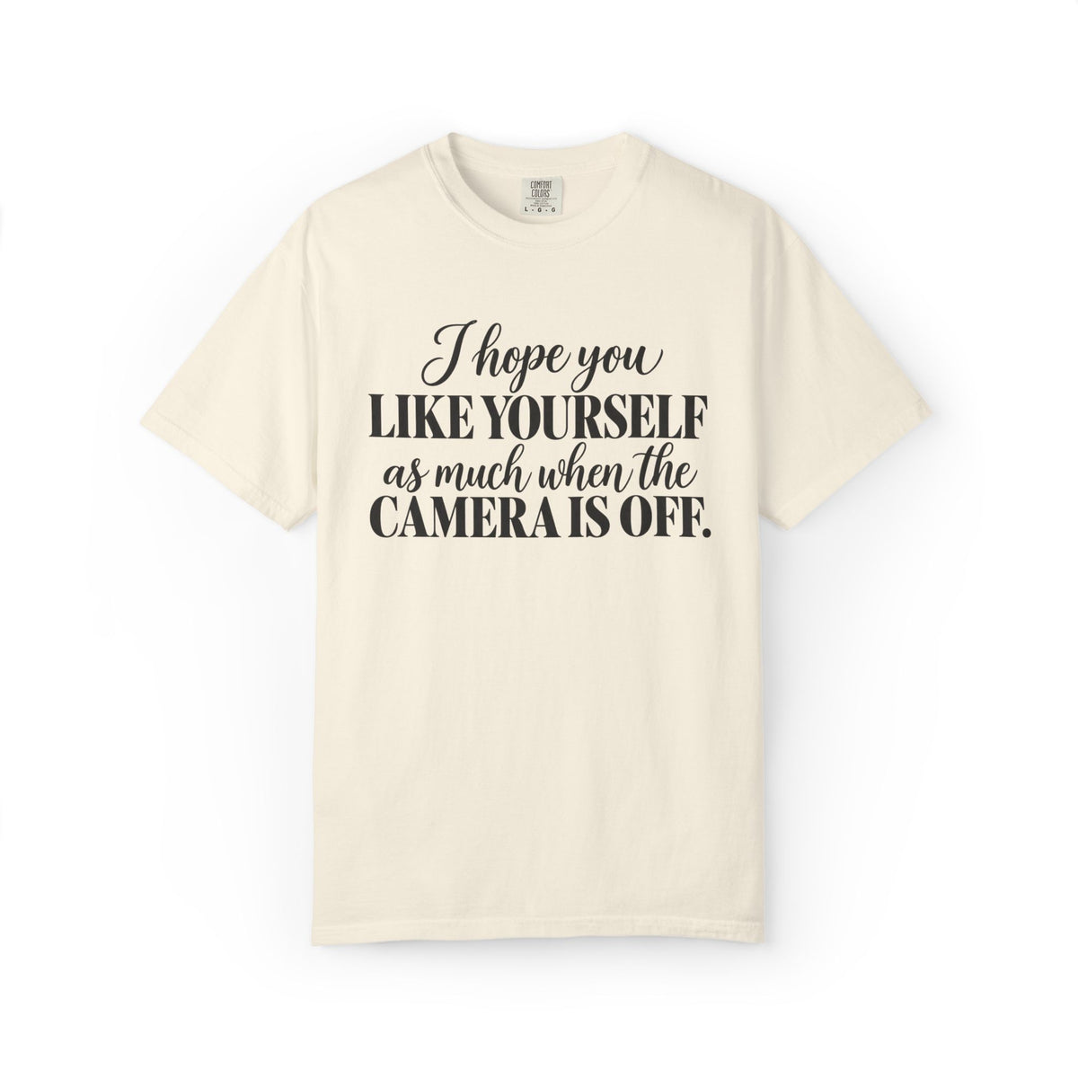 I Hope You Like Yourself Graphic Tee