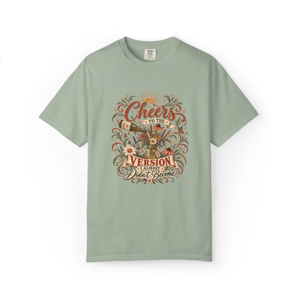 Cheers To The Version I Almost Didn't Become. Graphic Tee