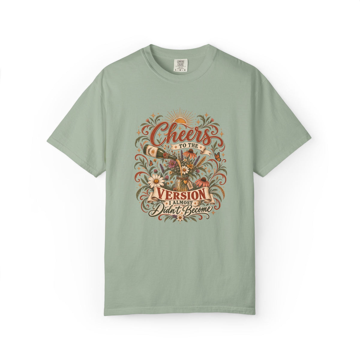 Cheers To The Version I Almost Didn't Become. Graphic Tee