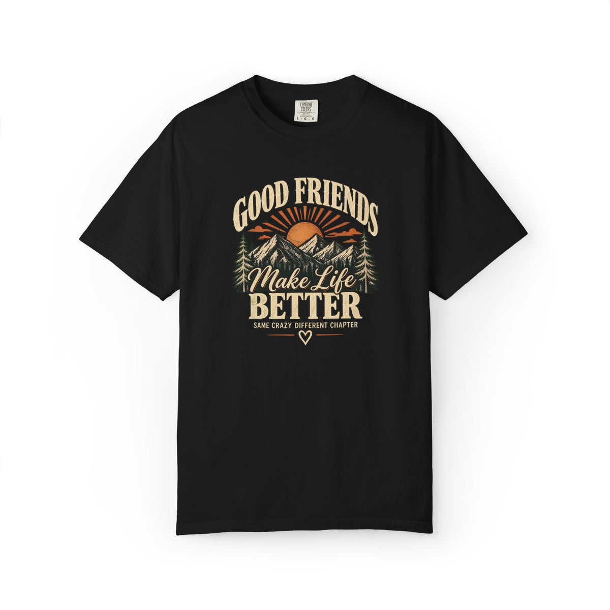 Good Friends Make Life Better Graphic Tee