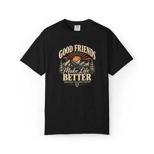 Good Friends Make Life Better Graphic Tee