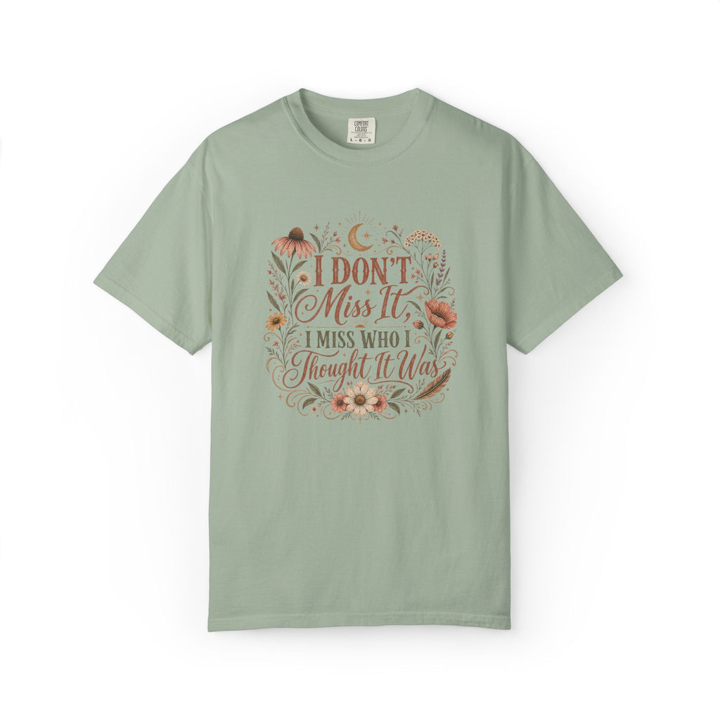 I Don't Miss It, I Miss Who I Thought It Was Graphic Tee