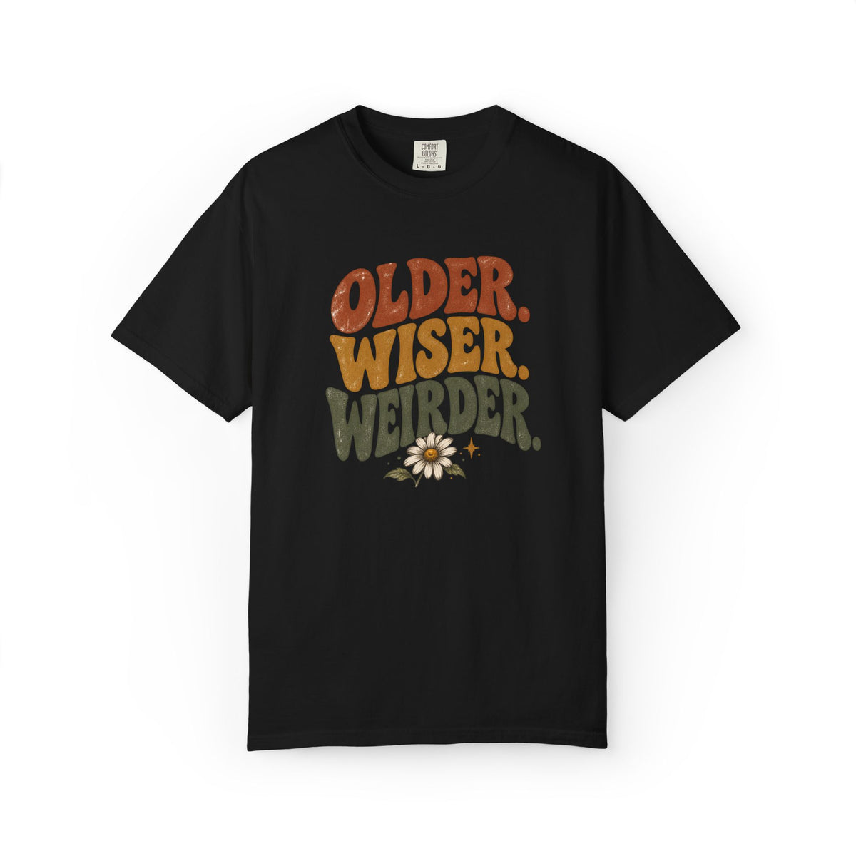 Older, Wiser, Weirder. Graphic Tee