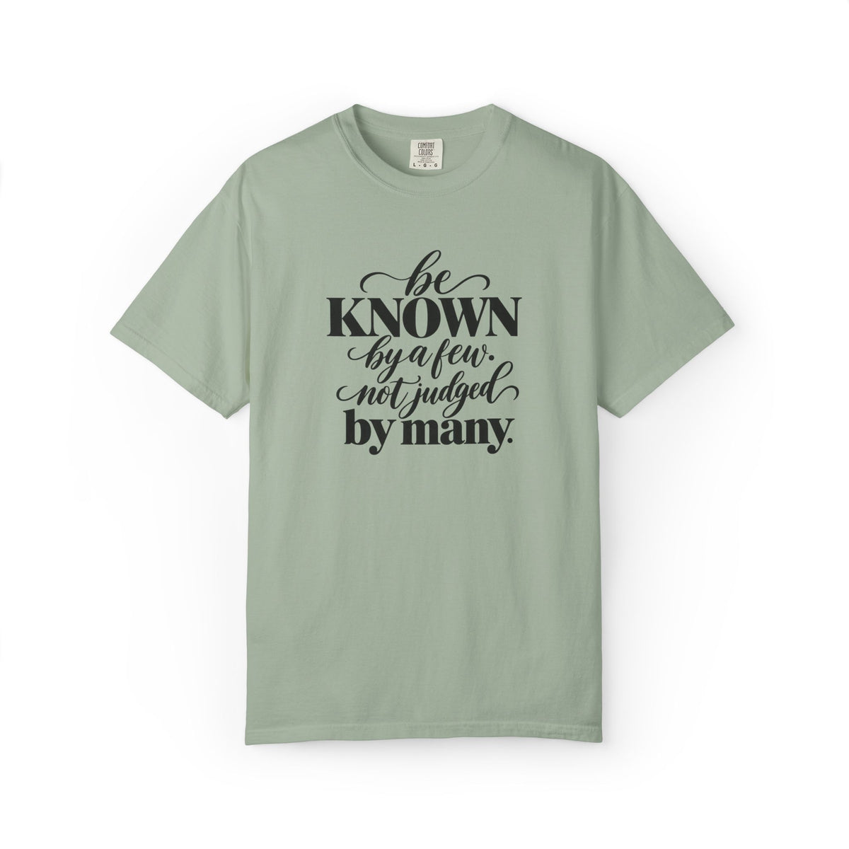 Be Known By A Few Graphic Tee