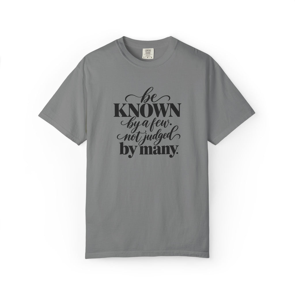 Be Known By A Few Graphic Tee